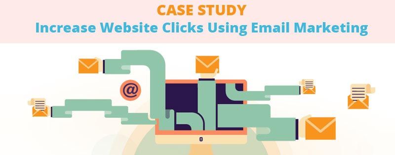 Case Study: Increase Website Clicks Using Email Marketing