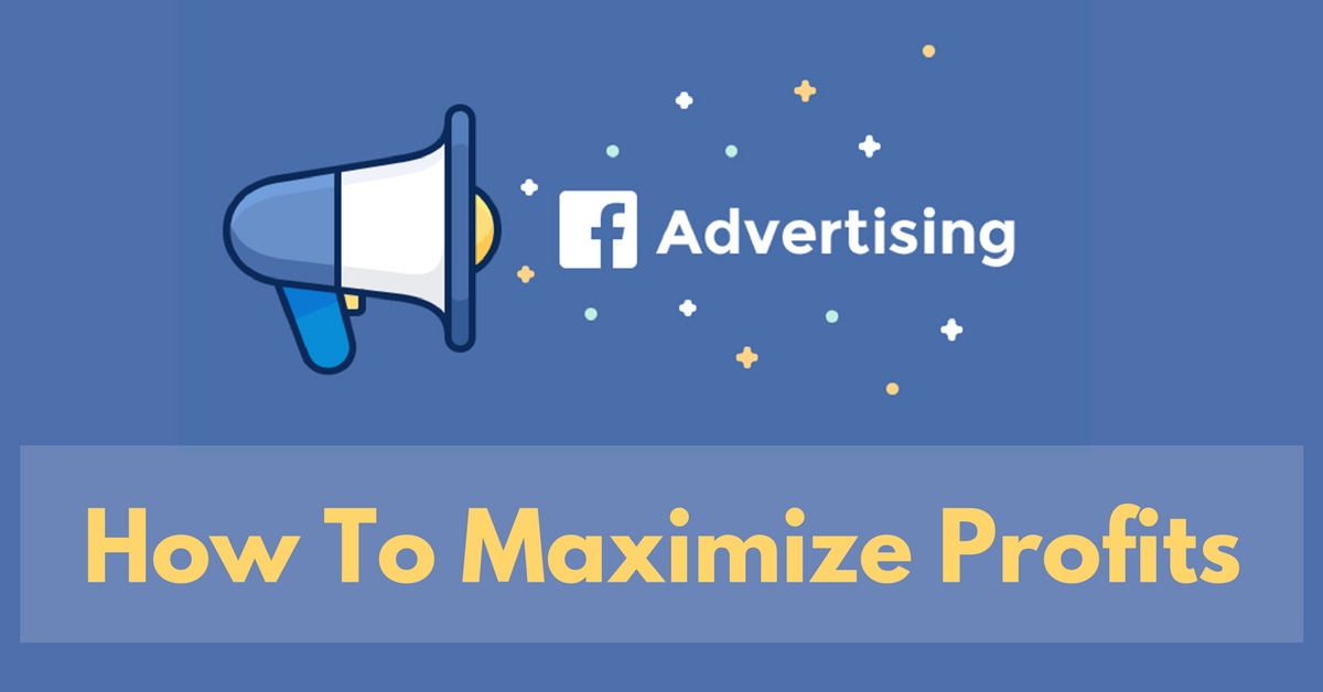 3 Ways You Should Be Using Facebook Ads To Increase Your Business Profit